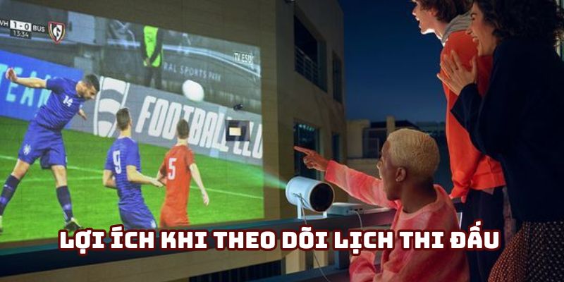 Nắm lịch thi đấu sớm nhất tại trang web